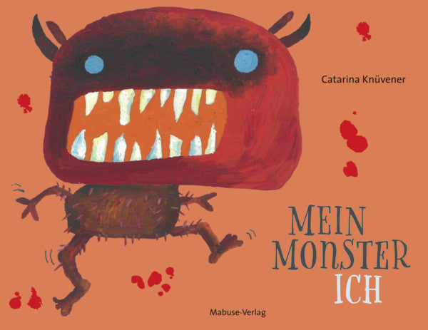 Mein Monster-Ich Über die kleinen Alltags-Schrecken (Catarina Knüvener)